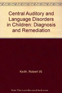 Central Auditory and Language Disorders in Children