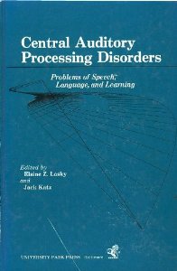 Central Auditory Processing Disorders: Problems of Speech, Language, and Learning